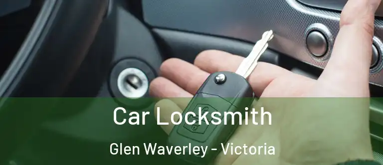 Car Locksmith Glen Waverley - Victoria