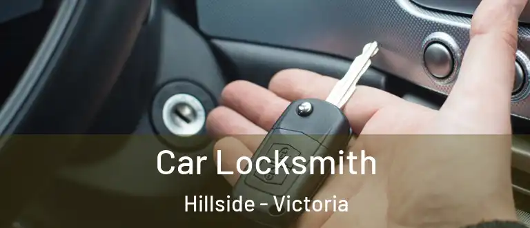 Car Locksmith Hillside - Victoria