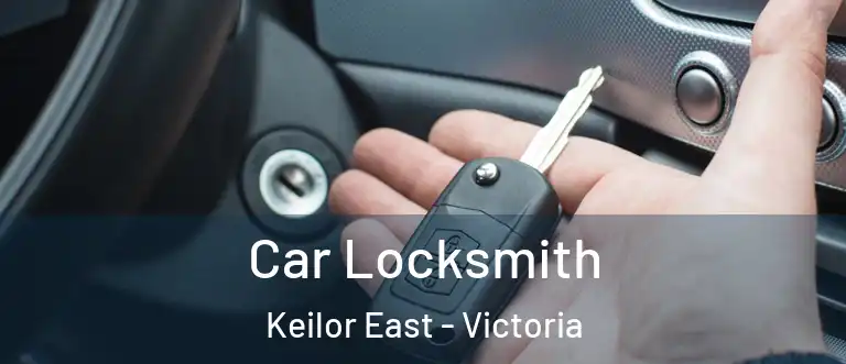 Car Locksmith Keilor East - Victoria