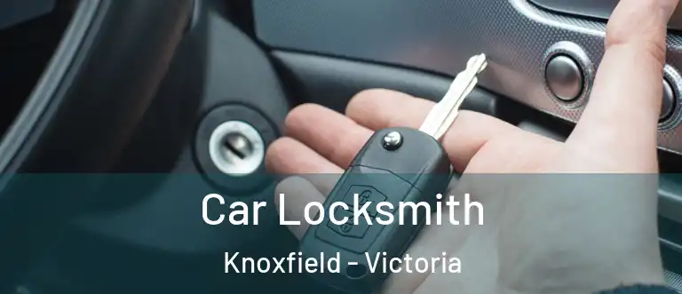 Car Locksmith Knoxfield - Victoria