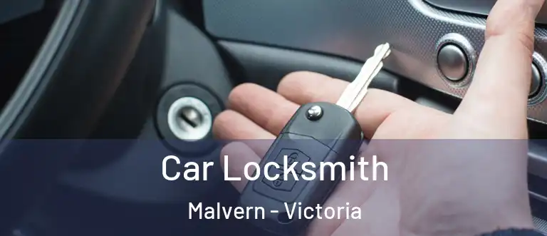 Car Locksmith Malvern - Victoria