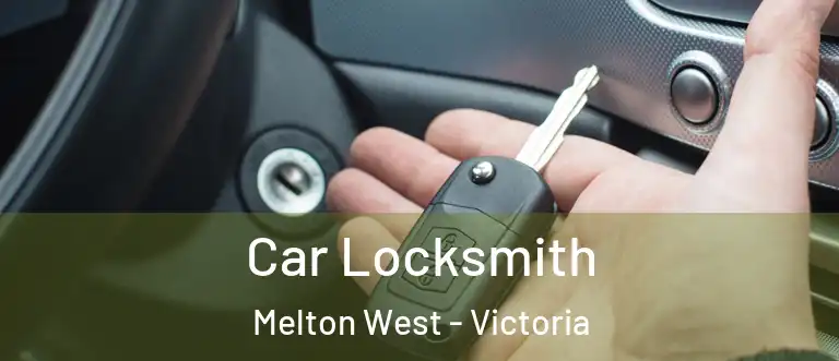 Car Locksmith Melton West - Victoria