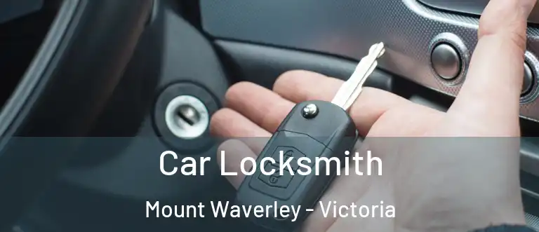 Car Locksmith Mount Waverley - Victoria