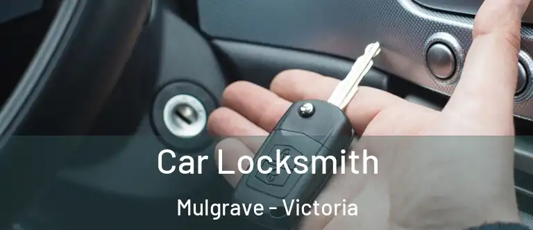 Car Locksmith Mulgrave - Victoria