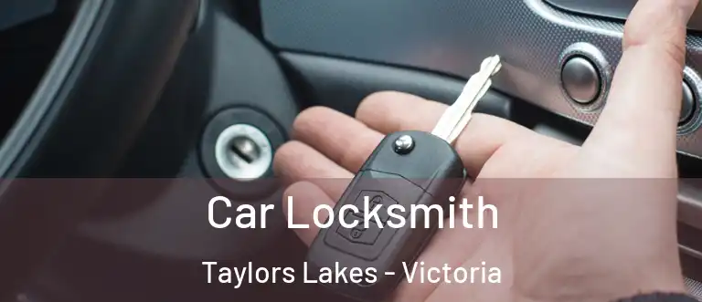 Car Locksmith Taylors Lakes - Victoria