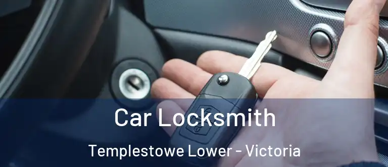 Car Locksmith Templestowe Lower - Victoria