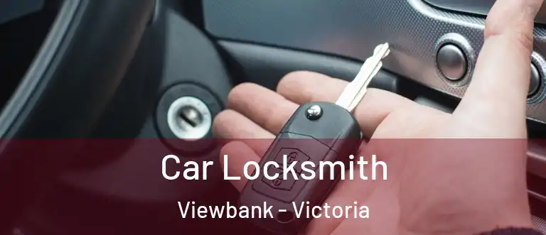 Car Locksmith Viewbank - Victoria