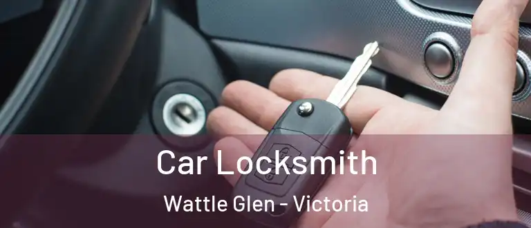 Car Locksmith Wattle Glen - Victoria