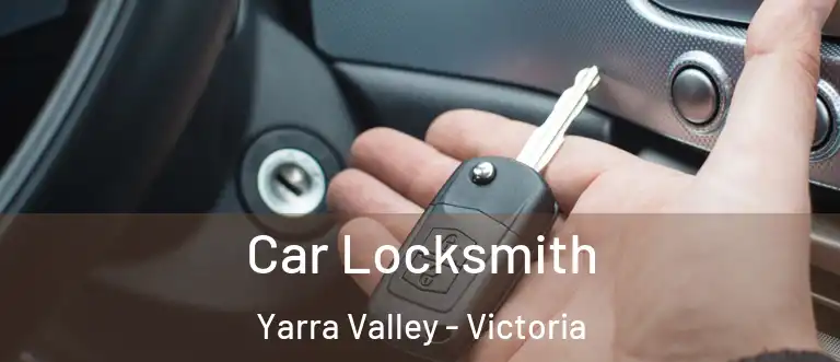 Car Locksmith Yarra Valley - Victoria