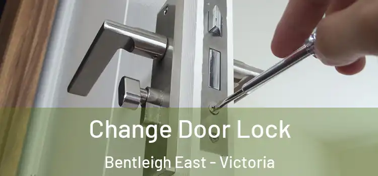 Change Door Lock Bentleigh East - Victoria