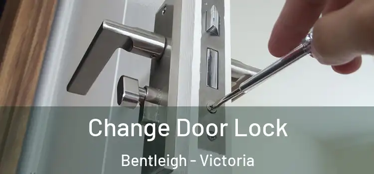 Change Door Lock Bentleigh - Victoria