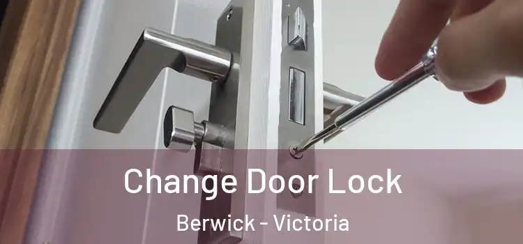 Change Door Lock Berwick - Victoria