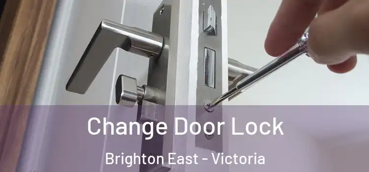 Change Door Lock Brighton East - Victoria