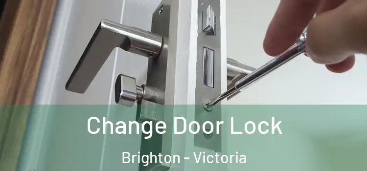 Change Door Lock Brighton - Victoria