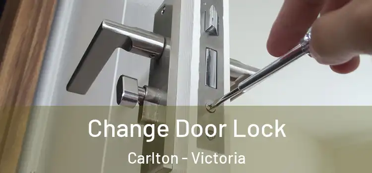 Change Door Lock Carlton - Victoria