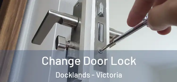 Change Door Lock Docklands - Victoria