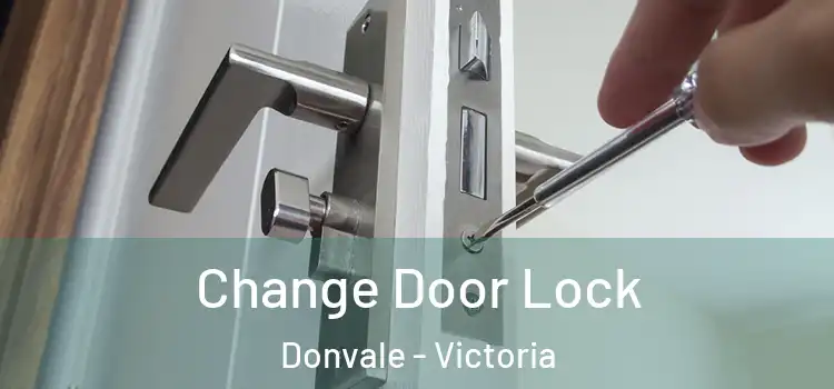 Change Door Lock Donvale - Victoria