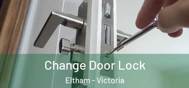 Change Door Lock Eltham - Victoria