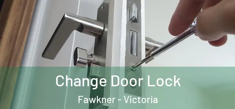 Change Door Lock Fawkner - Victoria