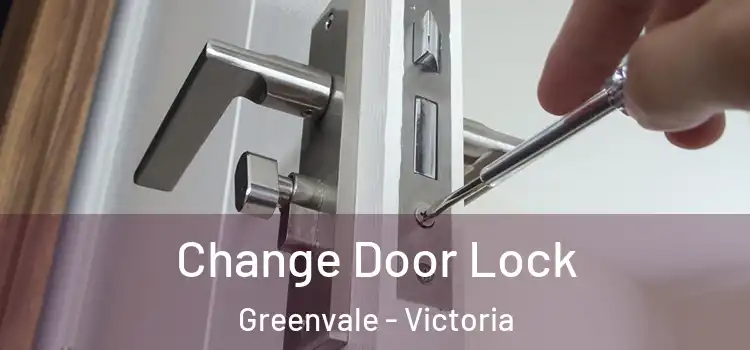 Change Door Lock Greenvale - Victoria