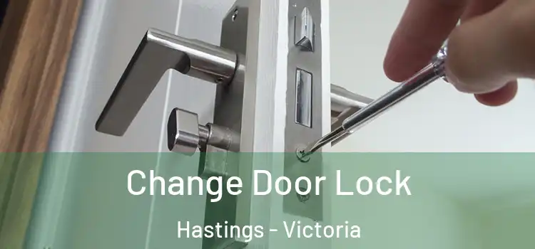 Change Door Lock Hastings - Victoria