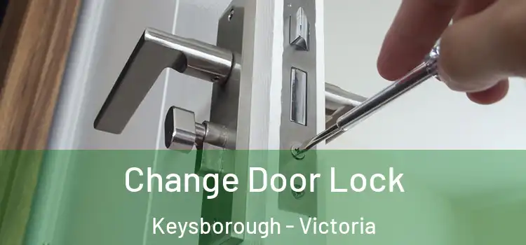 Change Door Lock Keysborough - Victoria