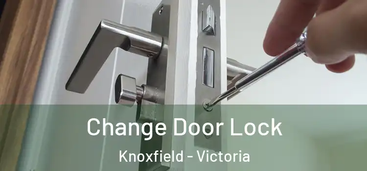 Change Door Lock Knoxfield - Victoria