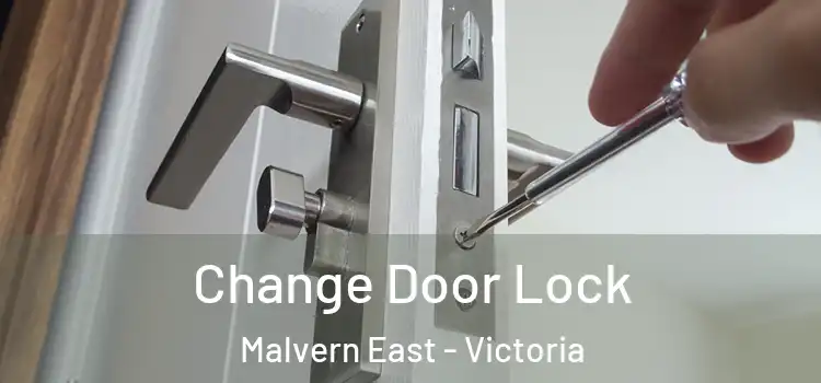 Change Door Lock Malvern East - Victoria