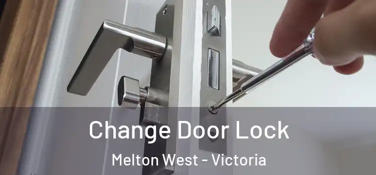 Change Door Lock Melton West - Victoria