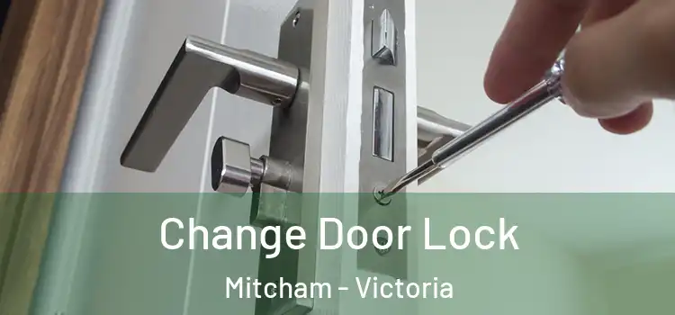 Change Door Lock Mitcham - Victoria