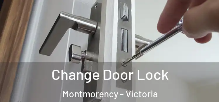 Change Door Lock Montmorency - Victoria