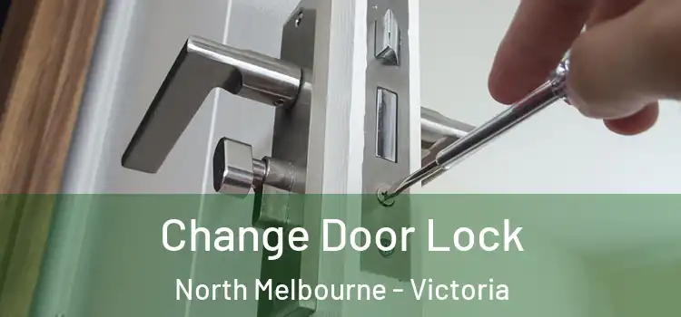 Change Door Lock North Melbourne - Victoria