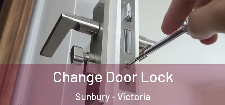 Change Door Lock Sunbury - Victoria