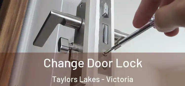 Change Door Lock Taylors Lakes - Victoria