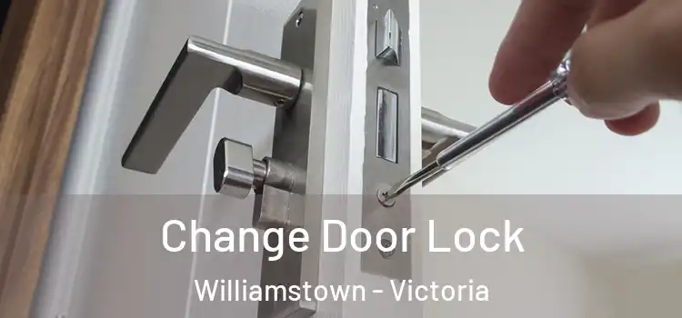 Change Door Lock Williamstown - Victoria