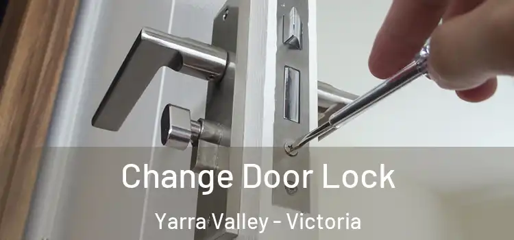 Change Door Lock Yarra Valley - Victoria