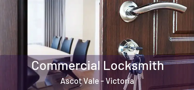 Commercial Locksmith Ascot Vale - Victoria