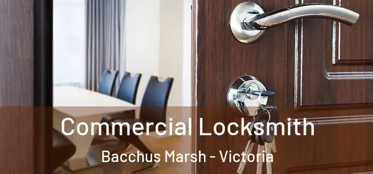 Commercial Locksmith Bacchus Marsh - Victoria