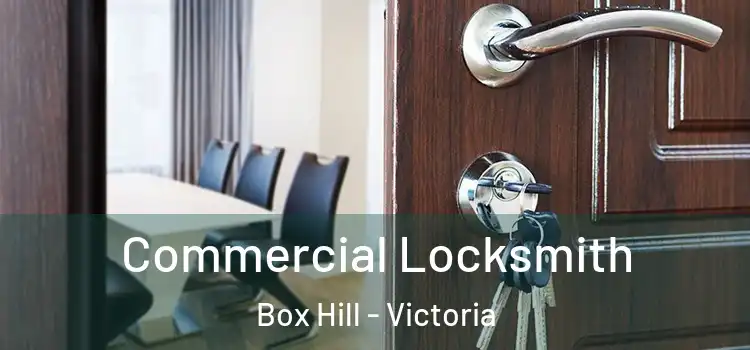 Commercial Locksmith Box Hill - Victoria