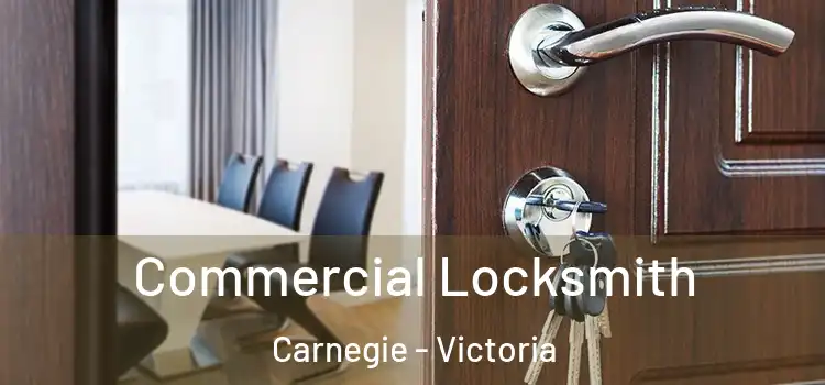 Commercial Locksmith Carnegie - Victoria