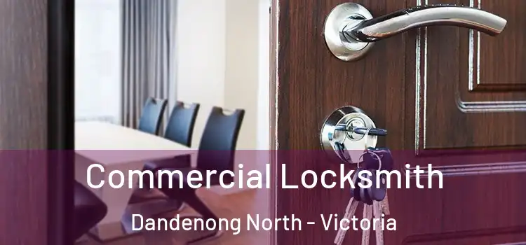 Commercial Locksmith Dandenong North - Victoria