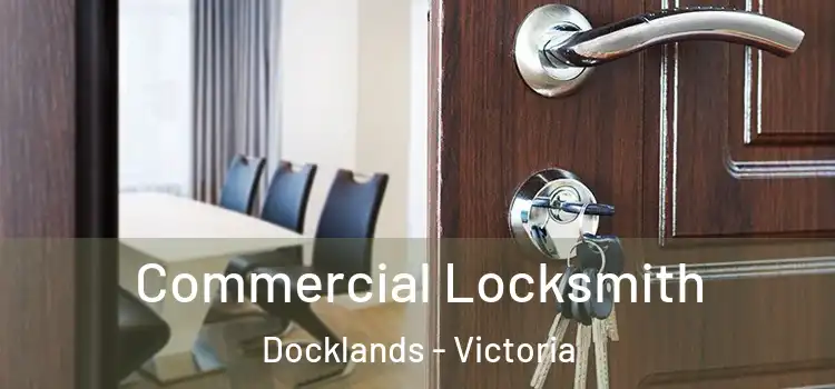 Commercial Locksmith Docklands - Victoria