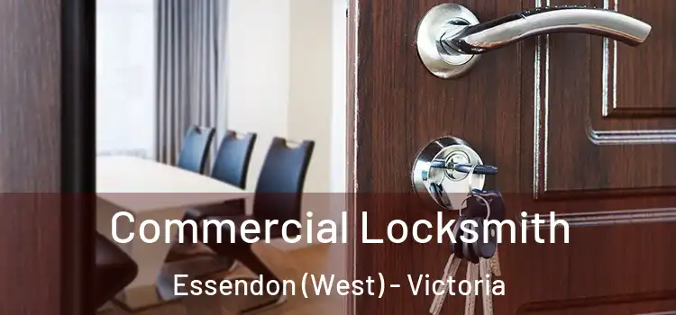 Commercial Locksmith Essendon (West) - Victoria