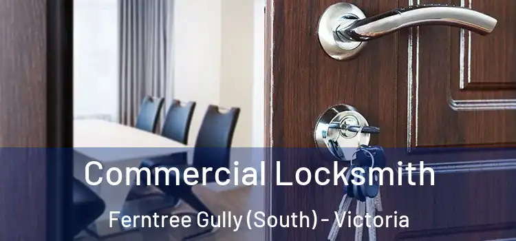 Commercial Locksmith Ferntree Gully (South) - Victoria