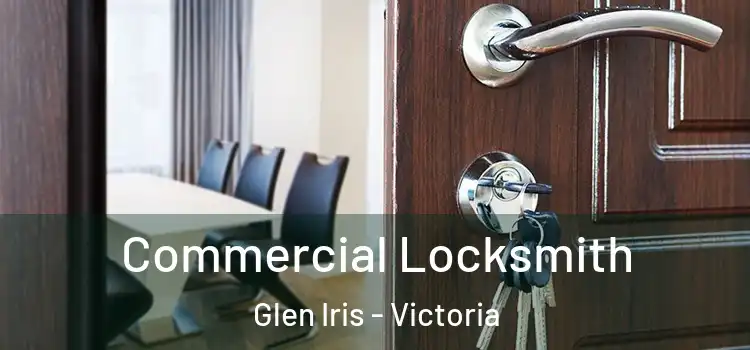 Commercial Locksmith Glen Iris - Victoria