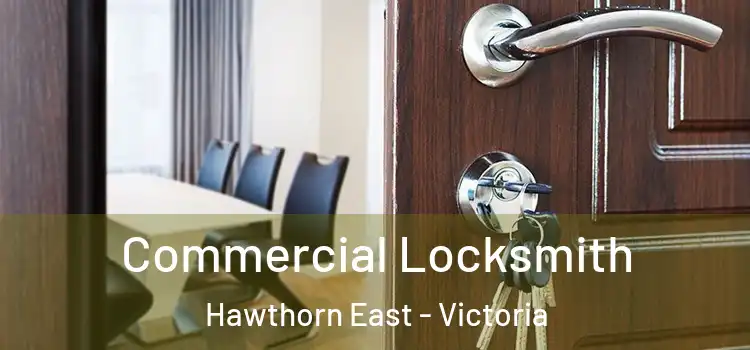 Commercial Locksmith Hawthorn East - Victoria