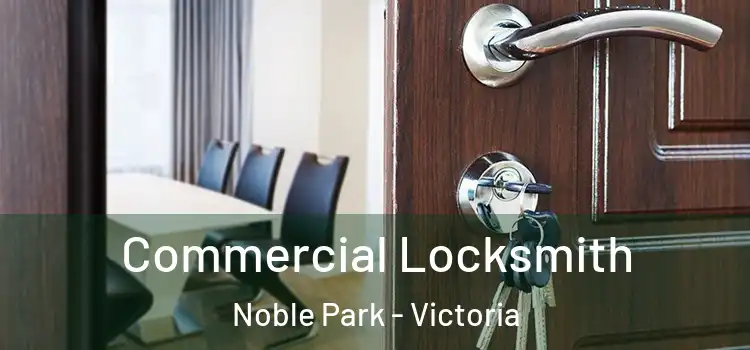 Commercial Locksmith Noble Park - Victoria