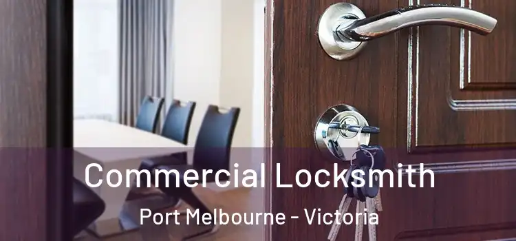 Commercial Locksmith Port Melbourne - Victoria