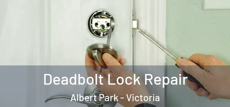 Deadbolt Lock Repair Albert Park - Victoria