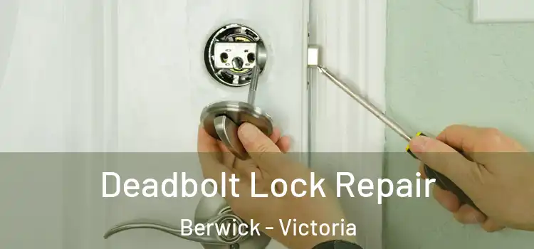 Deadbolt Lock Repair Berwick - Victoria